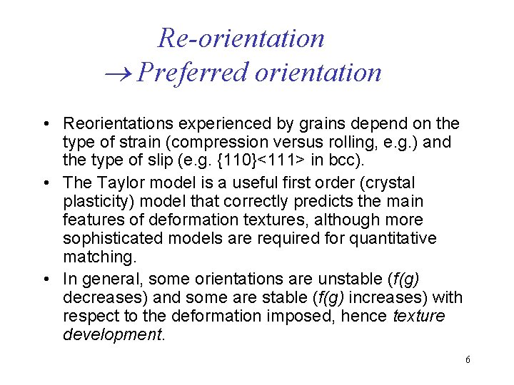 Re-orientation Preferred orientation • Reorientations experienced by grains depend on the type of strain