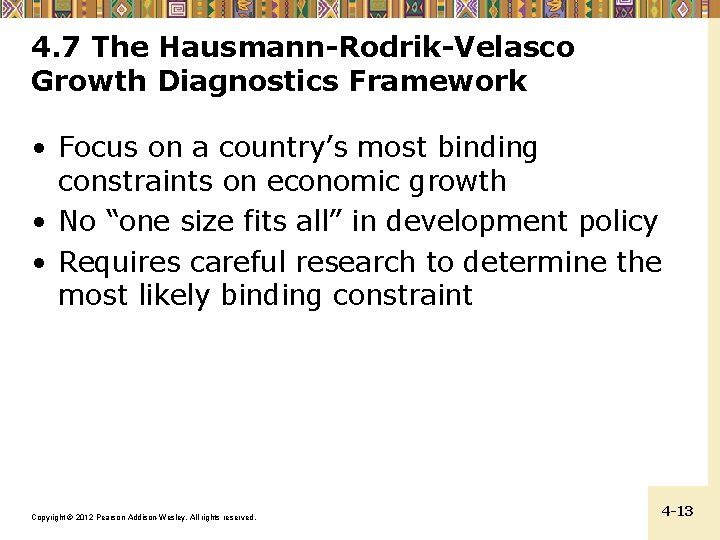 4. 7 The Hausmann-Rodrik-Velasco Growth Diagnostics Framework • Focus on a country’s most binding
