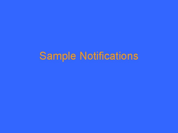 Sample Notifications Sample Notifications