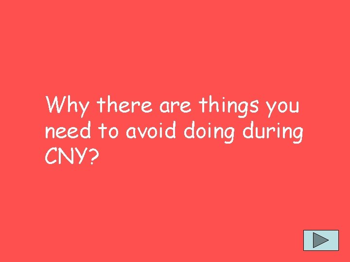 Why there are things you need to avoid doing during CNY? 