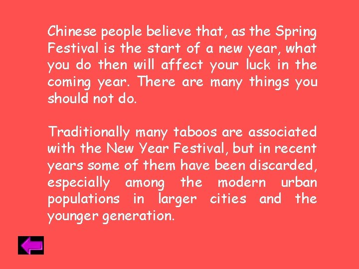 Chinese people believe that, as the Spring Festival is the start of a new