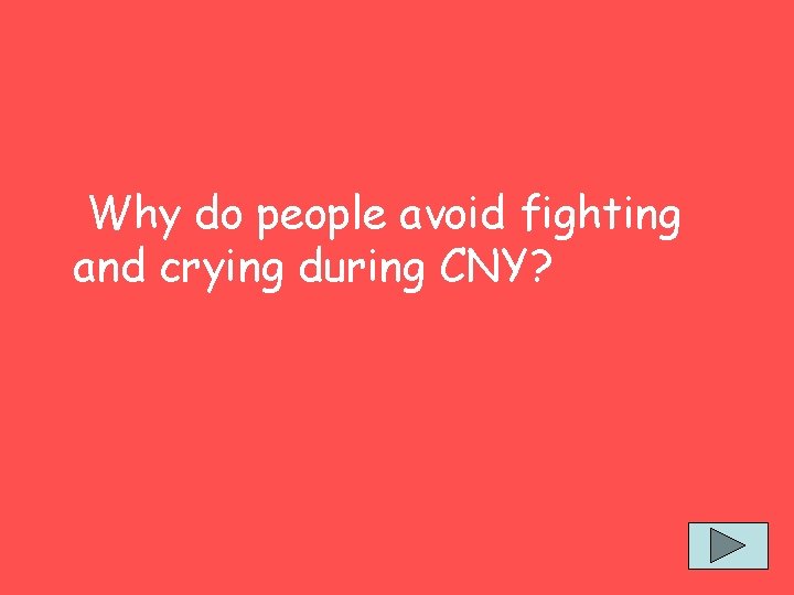  Why do people avoid fighting and crying during CNY? 
