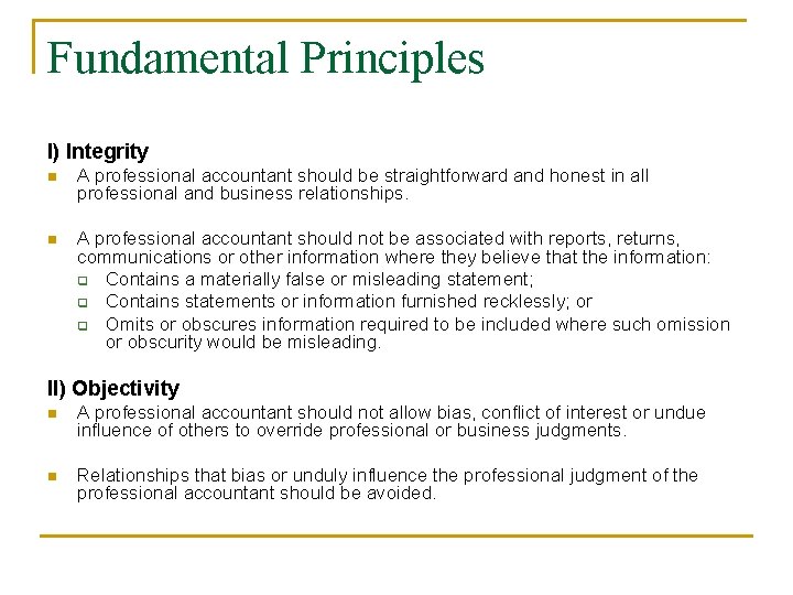 Fundamental Principles I) Integrity n A professional accountant should be straightforward and honest in