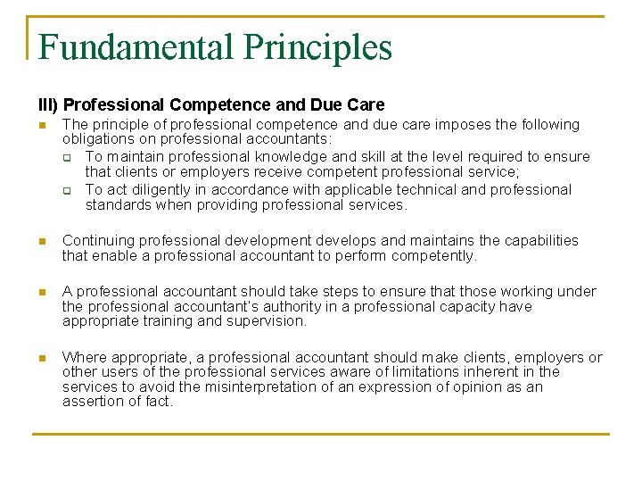 Fundamental Principles III) Professional Competence and Due Care n The principle of professional competence