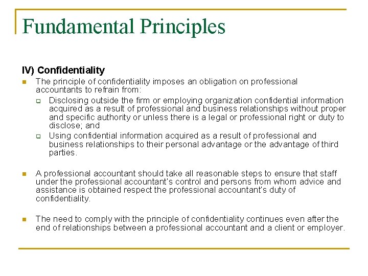 Fundamental Principles IV) Confidentiality n The principle of confidentiality imposes an obligation on professional