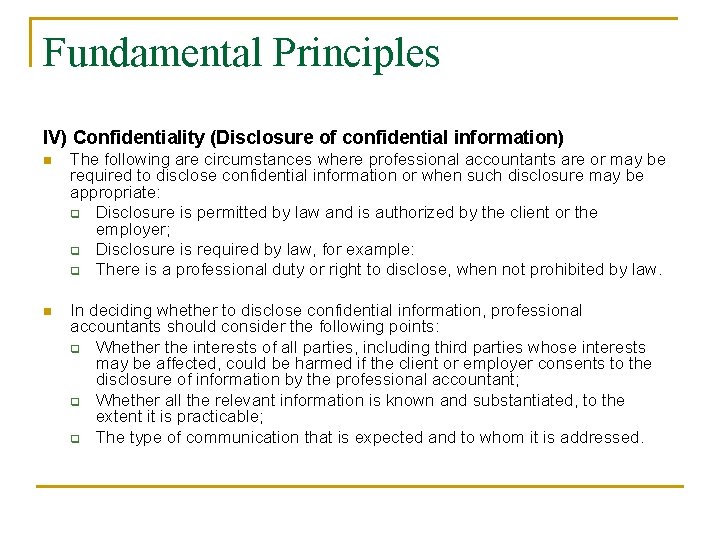 Fundamental Principles IV) Confidentiality (Disclosure of confidential information) n The following are circumstances where