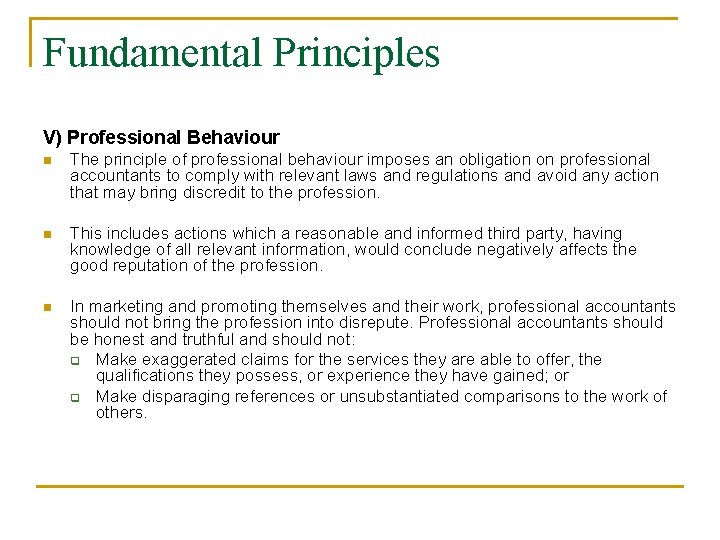 Fundamental Principles V) Professional Behaviour n The principle of professional behaviour imposes an obligation
