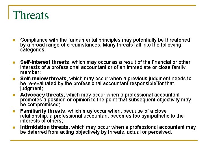 Threats n Compliance with the fundamental principles may potentially be threatened by a broad