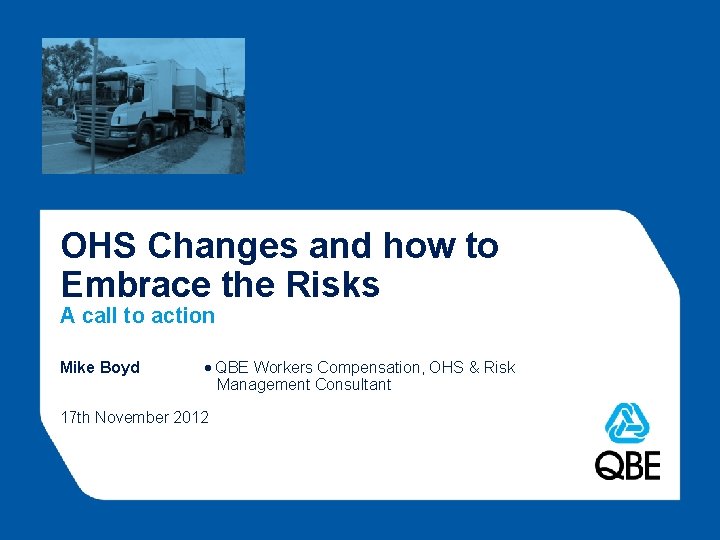 OHS Changes and how to Embrace the Risks A call to action Mike Boyd