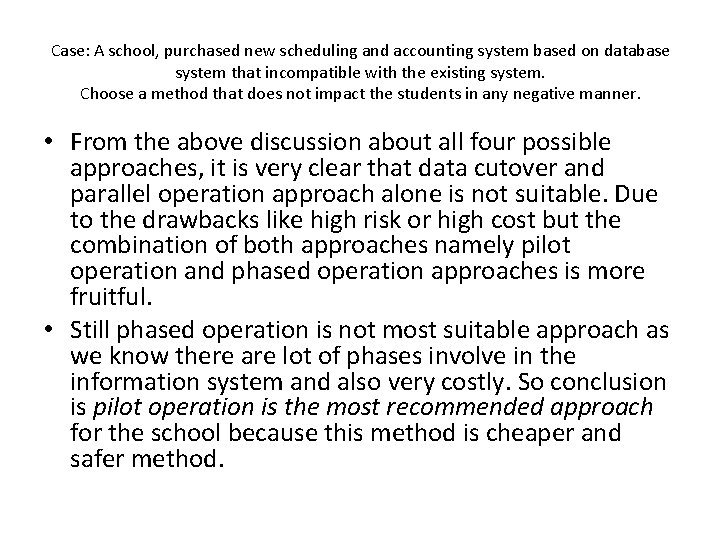 Case: A school, purchased new scheduling and accounting system based on database system that