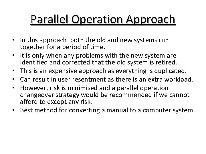 Parallel Operation Approach • In this approach both the old and new systems run