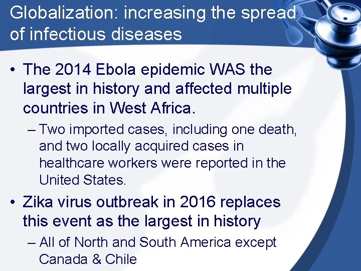 Globalization: increasing the spread of infectious diseases • The 2014 Ebola epidemic WAS the