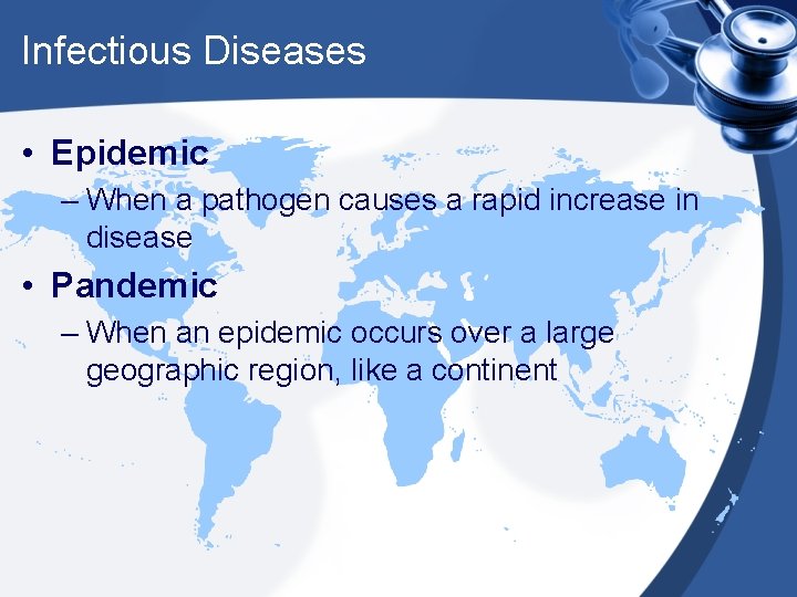 Infectious Diseases • Epidemic – When a pathogen causes a rapid increase in disease