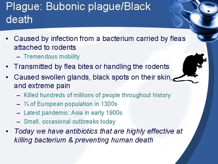 Plague: Bubonic plague/Black death • Caused by infection from a bacterium carried by fleas