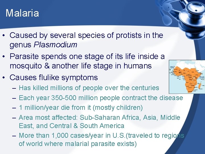 Malaria • Caused by several species of protists in the genus Plasmodium • Parasite