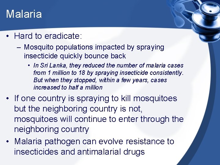 Malaria • Hard to eradicate: – Mosquito populations impacted by spraying insecticide quickly bounce Malaria • Hard to eradicate: – Mosquito populations impacted by spraying insecticide quickly bounce