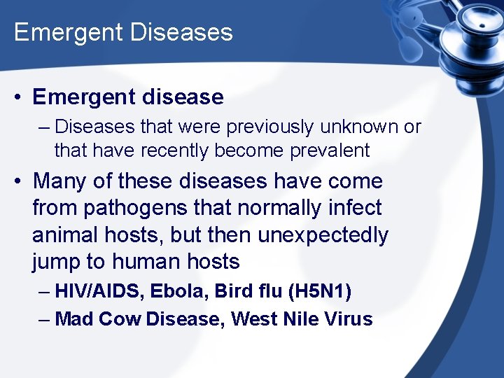 Emergent Diseases • Emergent disease – Diseases that were previously unknown or that have