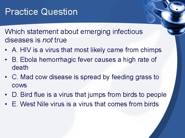 Practice Question Which statement about emerging infectious diseases is not true • A. HIV Practice Question Which statement about emerging infectious diseases is not true • A. HIV