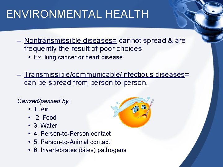 ENVIRONMENTAL HEALTH – Nontransmissible diseases= cannot spread & are frequently the result of poor ENVIRONMENTAL HEALTH – Nontransmissible diseases= cannot spread & are frequently the result of poor