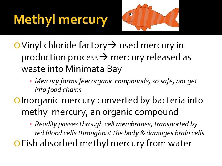 Methyl mercury Vinyl chloride factory used mercury in production process mercury released as waste Methyl mercury Vinyl chloride factory used mercury in production process mercury released as waste