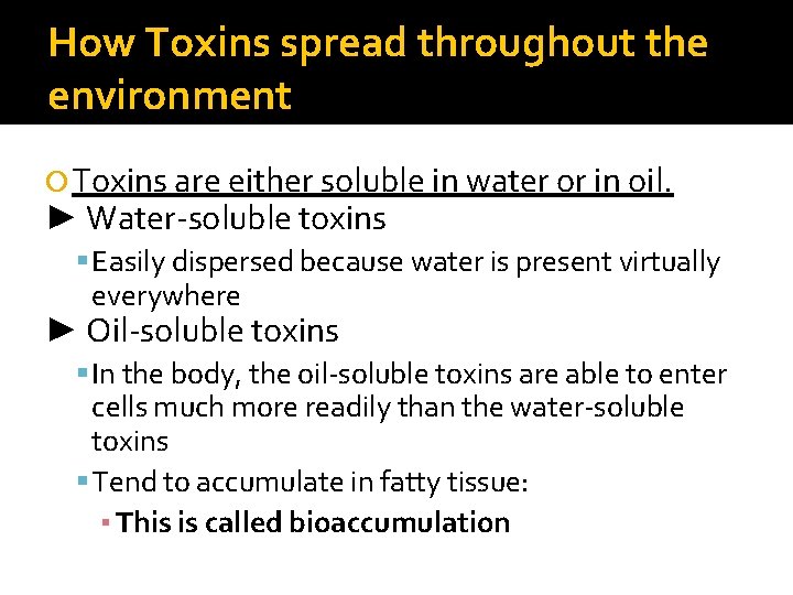 How Toxins spread throughout the environment Toxins are either soluble in water or in