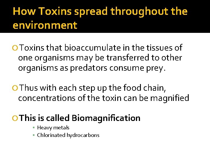 How Toxins spread throughout the environment Toxins that bioaccumulate in the tissues of one How Toxins spread throughout the environment Toxins that bioaccumulate in the tissues of one