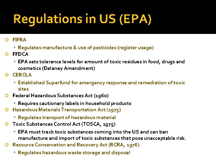 Regulations in US (EPA) FIFRA Regulates manufacture & use of pesticides (register usage) FFDCA Regulations in US (EPA) FIFRA Regulates manufacture & use of pesticides (register usage) FFDCA