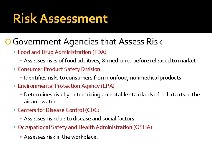 Risk Assessment Government Agencies that Assess Risk Food and Drug Administration (FDA) ▪ Assesses