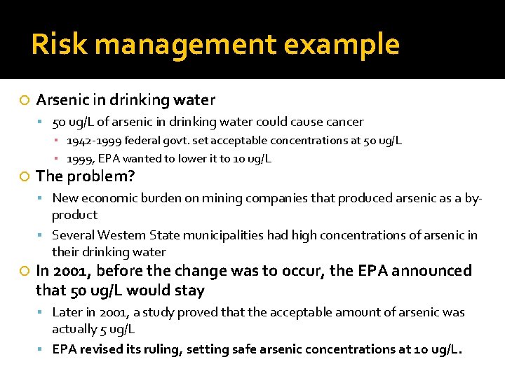 Risk management example Arsenic in drinking water 50 ug/L of arsenic in drinking water