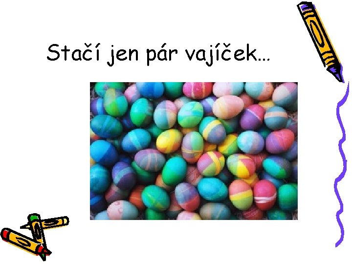 Stačí jen pár vajíček… 