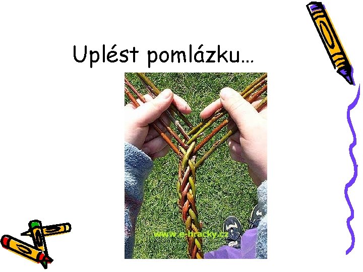 Uplést pomlázku… 