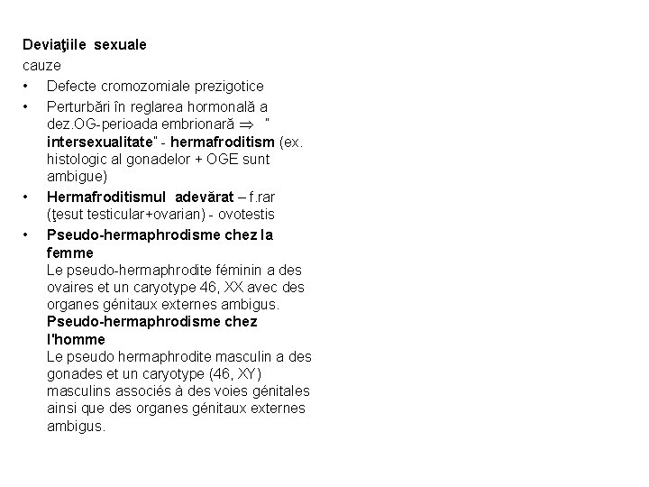 Deviaţiile sexuale cauze • Defecte cromozomiale prezigotice • Perturbări în reglarea hormonală a dez.