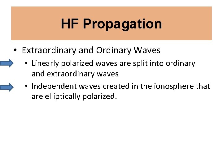 HF Propagation • Extraordinary and Ordinary Waves • Linearly polarized waves are split into