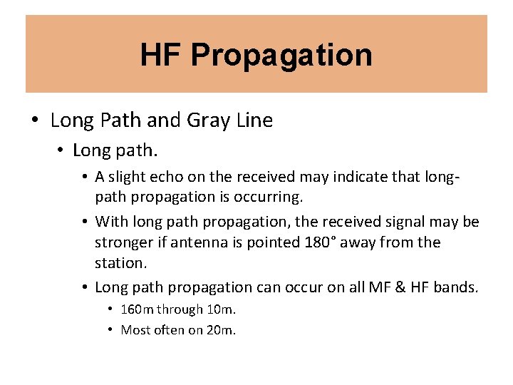 HF Propagation • Long Path and Gray Line • Long path. • A slight