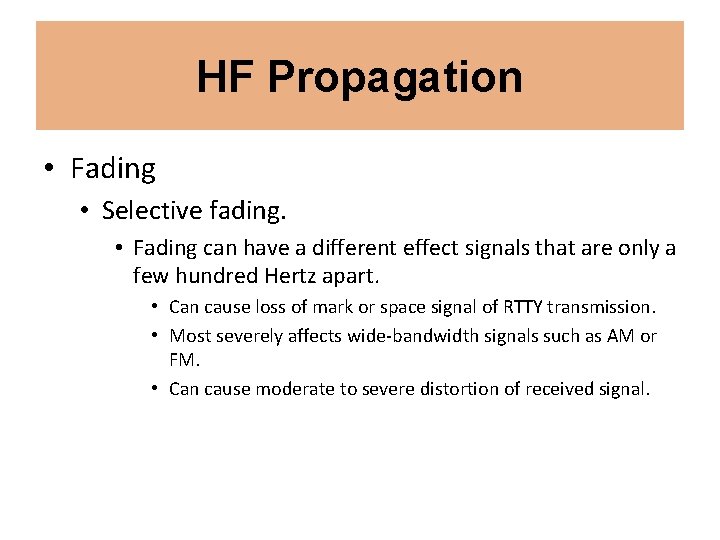 HF Propagation • Fading • Selective fading. • Fading can have a different effect