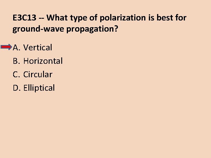 E 3 C 13 -- What type of polarization is best for ground-wave propagation?