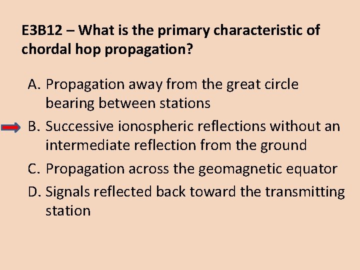 E 3 B 12 – What is the primary characteristic of chordal hop propagation?
