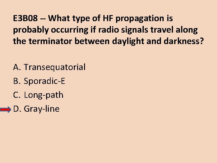 E 3 B 08 -- What type of HF propagation is probably occurring if