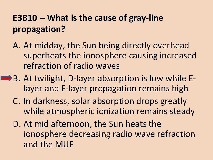 E 3 B 10 -- What is the cause of gray-line propagation? A. At