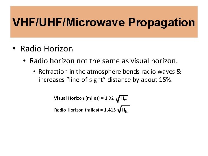 VHF/UHF/Microwave Propagation • Radio Horizon • Radio horizon not the same as visual horizon.