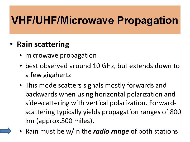 VHF/UHF/Microwave Propagation • Rain scattering • microwave propagation • best observed around 10 GHz,