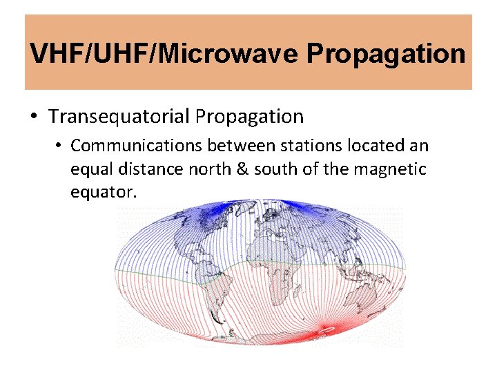 VHF/UHF/Microwave Propagation • Transequatorial Propagation • Communications between stations located an equal distance north