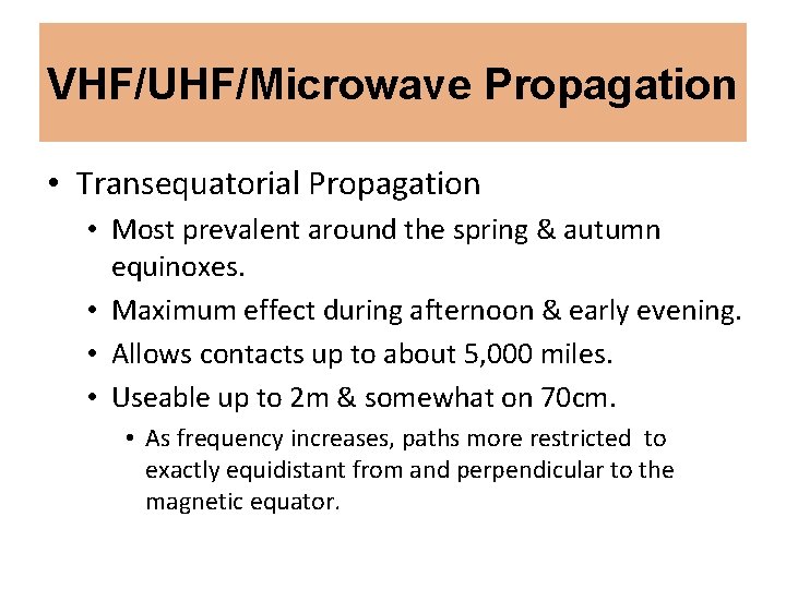 VHF/UHF/Microwave Propagation • Transequatorial Propagation • Most prevalent around the spring & autumn equinoxes.