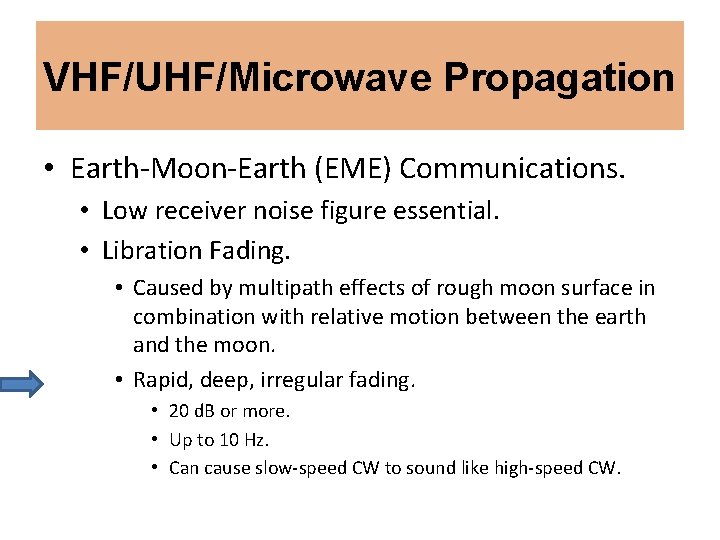 VHF/UHF/Microwave Propagation • Earth-Moon-Earth (EME) Communications. • Low receiver noise figure essential. • Libration