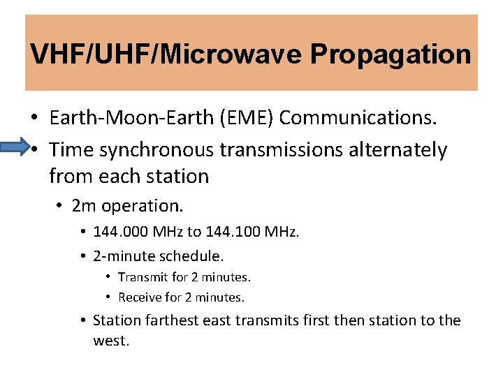 VHF/UHF/Microwave Propagation • Earth-Moon-Earth (EME) Communications. • Time synchronous transmissions alternately from each station