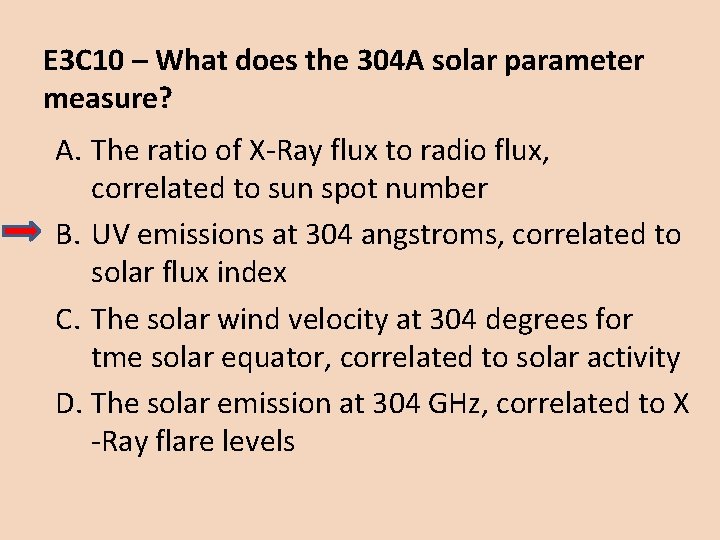 E 3 C 10 – What does the 304 A solar parameter measure? A.
