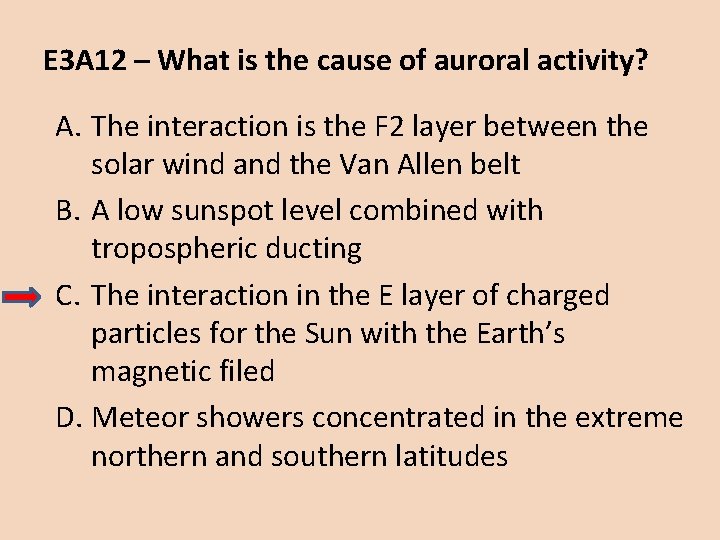 E 3 A 12 – What is the cause of auroral activity? A. The