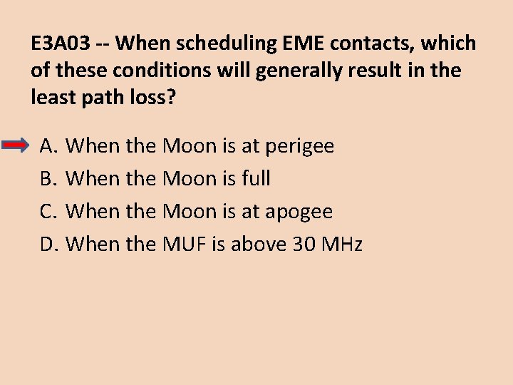E 3 A 03 -- When scheduling EME contacts, which of these conditions will