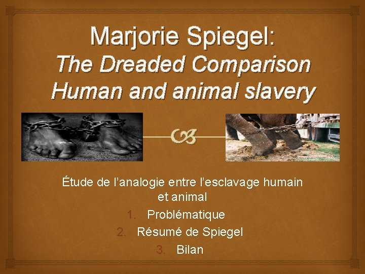 Marjorie Spiegel: The Dreaded Comparison Human and animal slavery Étude de l’analogie entre l’esclavage