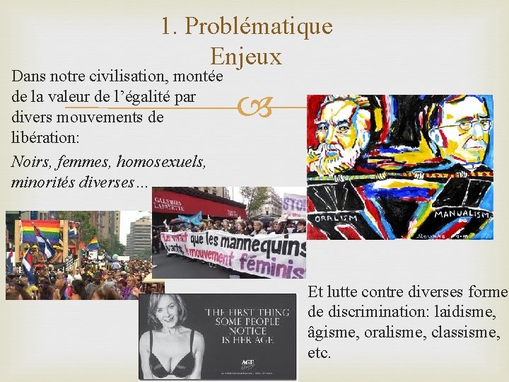 1. Problématique Enjeux Dans notre civilisation, montée de la valeur de l’égalité par divers